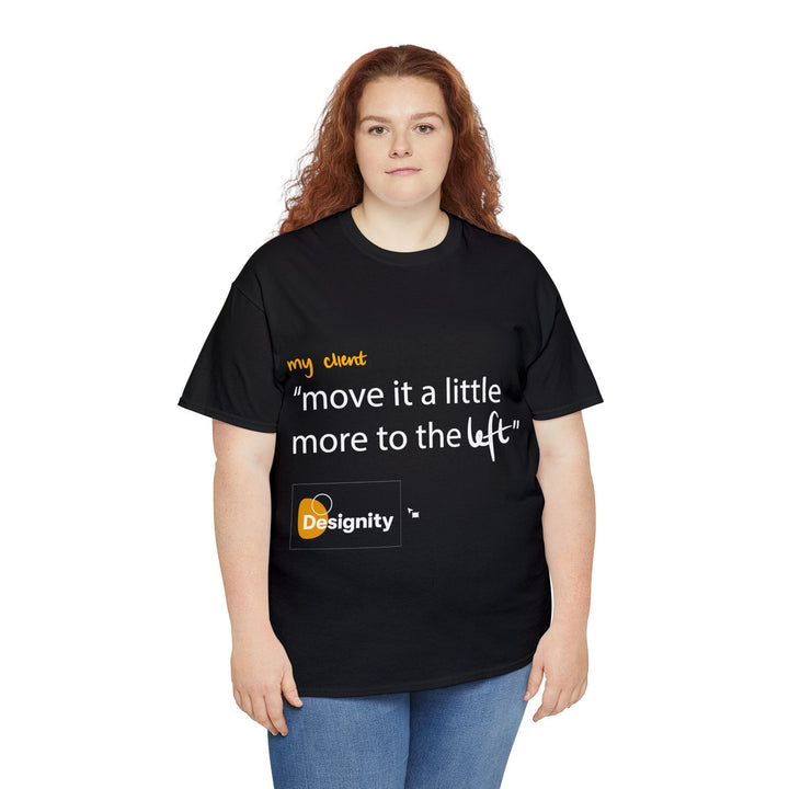 "Move it a Little Bit to The Left" Creative Designer T-shirt - T-Shirt - Designity Art