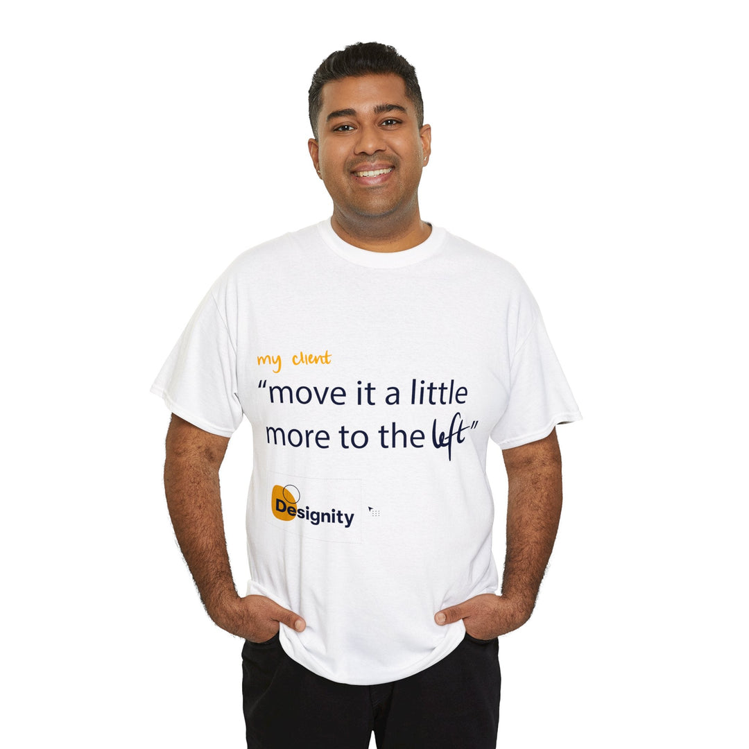 "Move it a Little Bit to The Left" Creative Designer T-shirt - T-Shirt - Designity Art