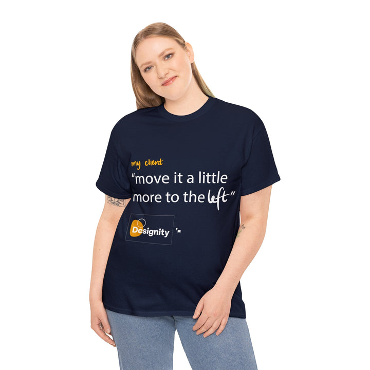 "Move it a Little Bit to The Left" Creative Designer T-shirt - T-Shirt - Designity Art