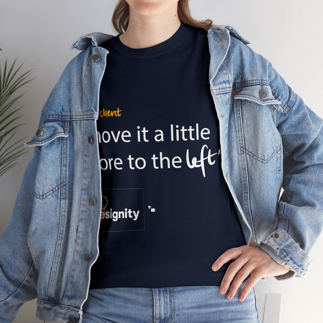 "Move it a Little Bit to The Left" Creative Designer T-shirt - T-Shirt - Designity Art