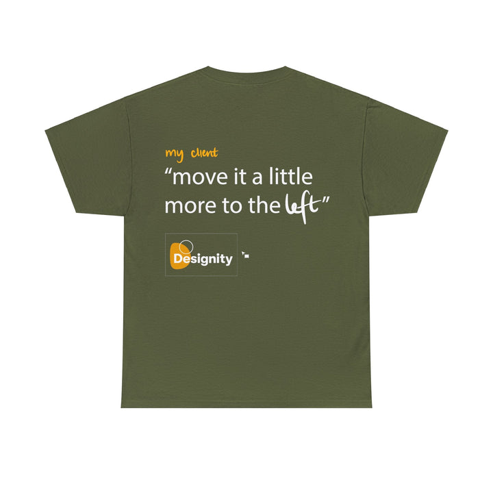 "Move it a Little Bit to The Left" Creative Designer T-shirt - T-Shirt - Designity Art