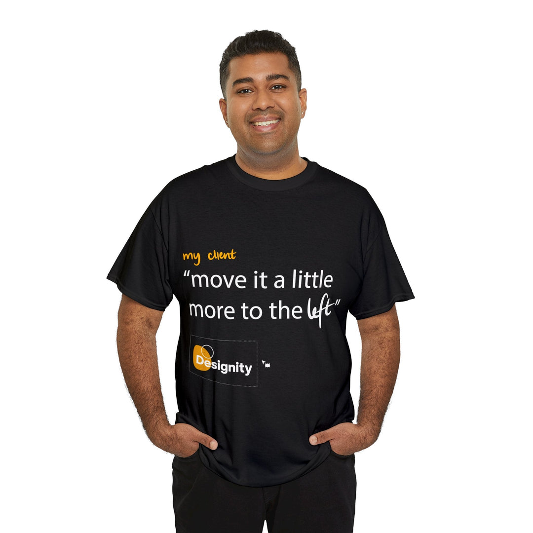 "Move it a Little Bit to The Left" Creative Designer T-shirt - T-Shirt - Designity Art