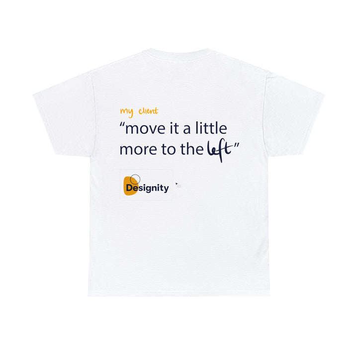 "Move it a Little Bit to The Left" Creative Designer T-shirt - T-Shirt - Designity Art