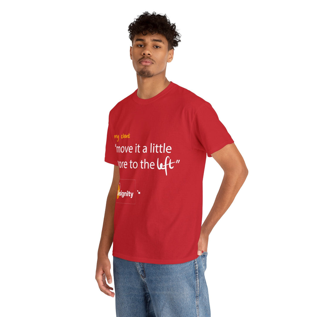 "Move it a Little Bit to The Left" Creative Designer T-shirt - T-Shirt - Designity Art