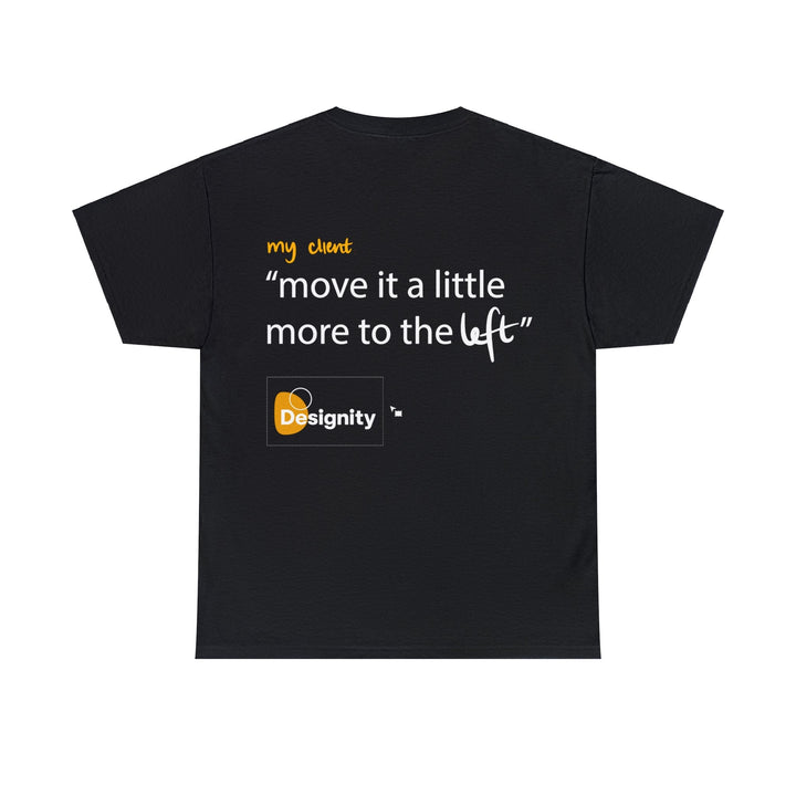 "Move it a Little Bit to The Left" Creative Designer T-shirt - T-Shirt - Designity Art