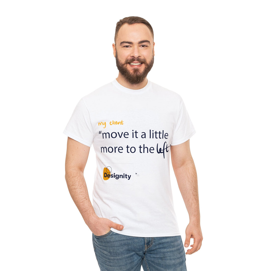 "Move it a Little Bit to The Left" Creative Designer T-shirt - T-Shirt - Designity Art