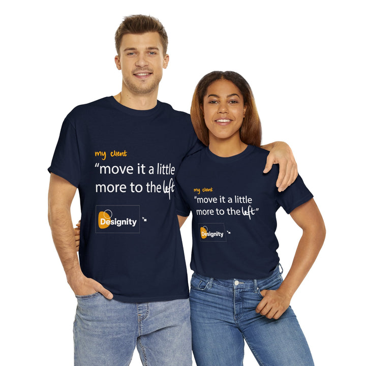 "Move it a Little Bit to The Left" Creative Designer T-shirt - T-Shirt - Designity Art