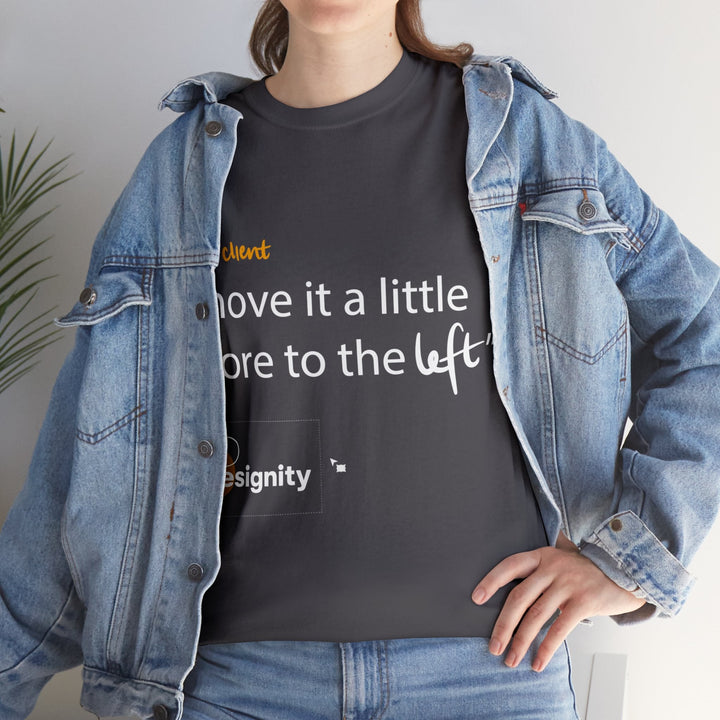 "Move it a Little Bit to The Left" Creative Designer T-shirt - T-Shirt - Designity Art