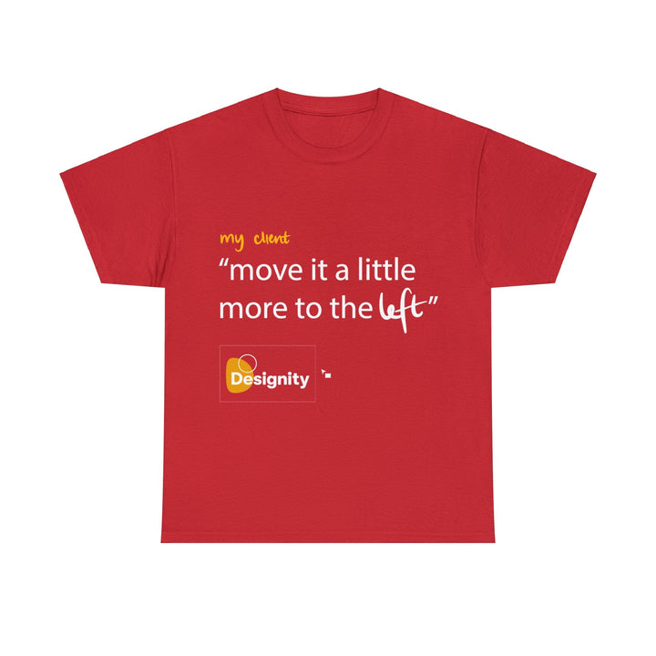 "Move it a Little Bit to The Left" Creative Designer T-shirt - T-Shirt - Designity Art