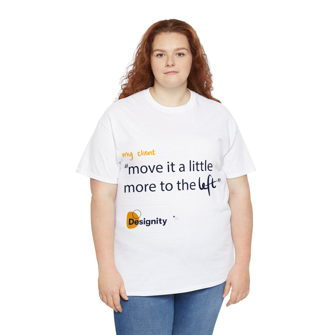 "Move it a Little Bit to The Left" Creative Designer T-shirt - T-Shirt - Designity Art