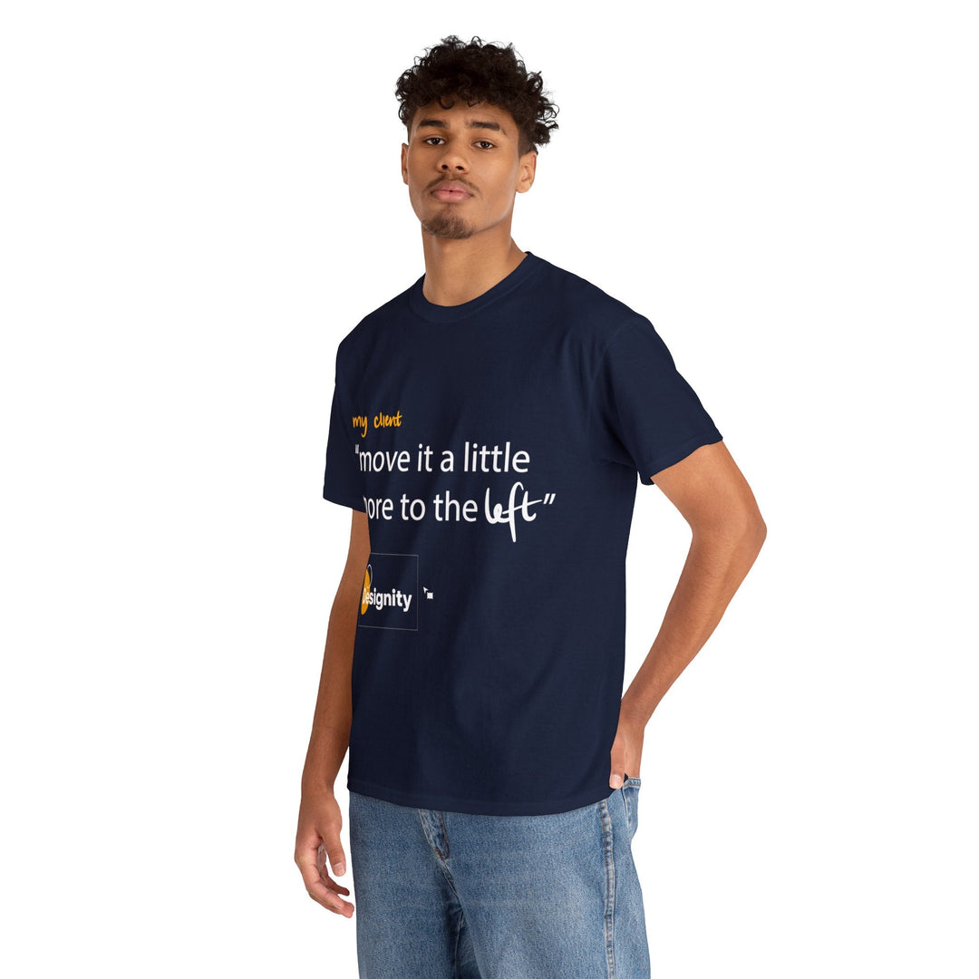 "Move it a Little Bit to The Left" Creative Designer T-shirt - T-Shirt - Designity Art