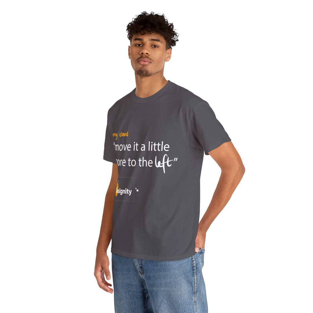 "Move it a Little Bit to The Left" Creative Designer T-shirt - T-Shirt - Designity Art