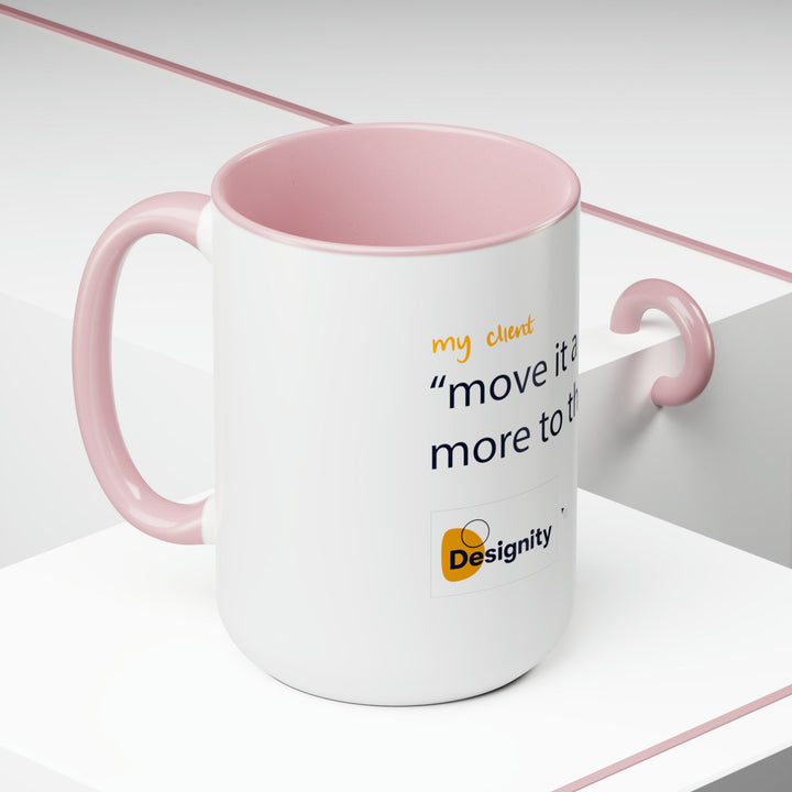 "Move it a Little More to The Left" Creative Designer Two-Tone Coffee Mugs, 15oz - Mug - Designity Art