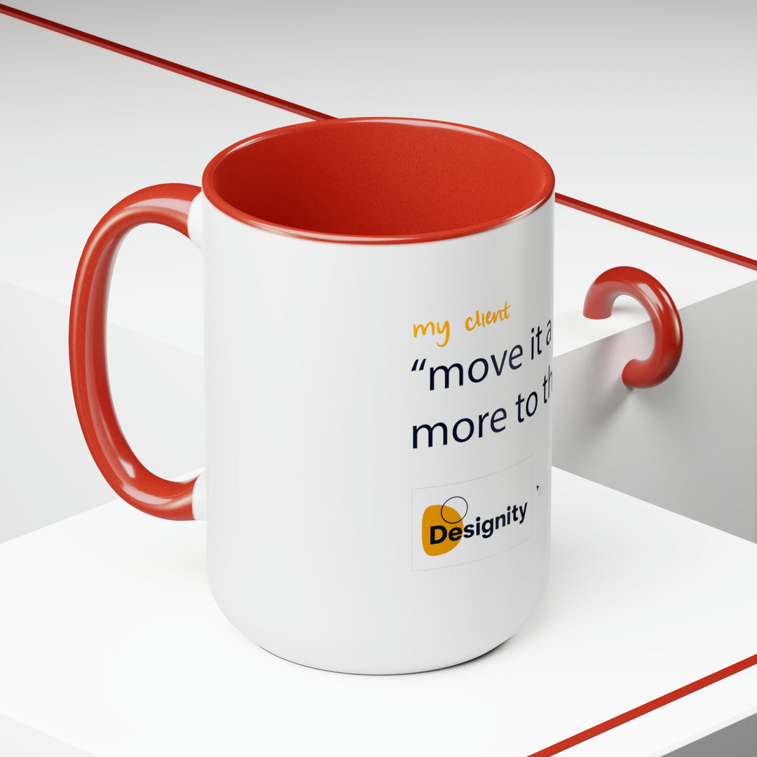 "Move it a Little More to The Left" Creative Designer Two-Tone Coffee Mugs, 15oz - Mug - Designity Art