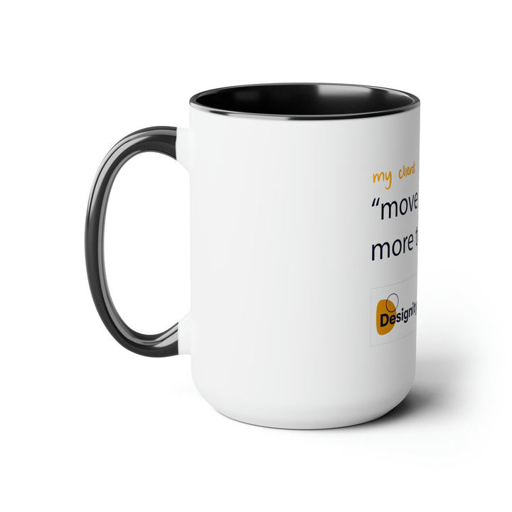 "Move it a Little More to The Left" Creative Designer Two-Tone Coffee Mugs, 15oz - Mug - Designity Art