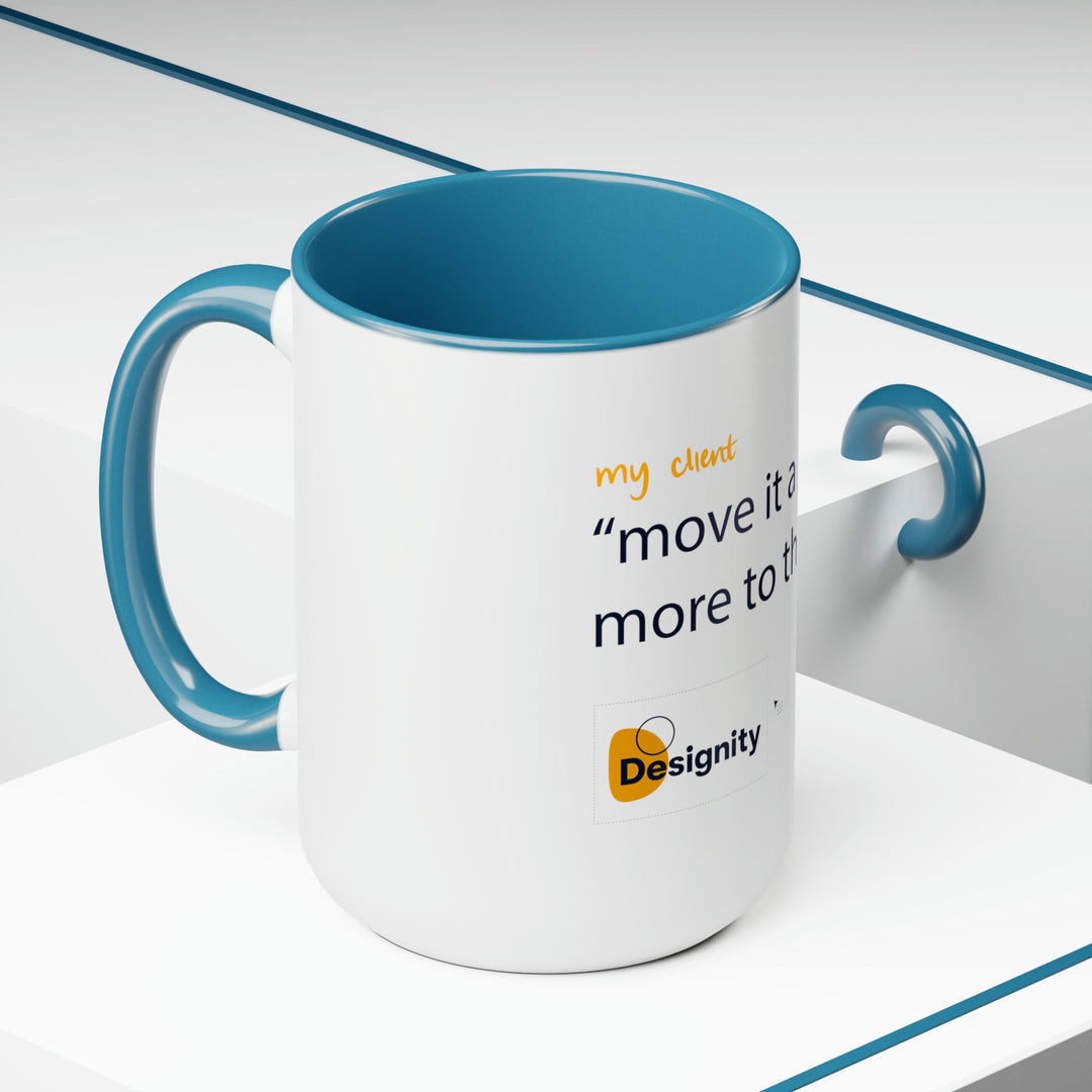 "Move it a Little More to The Left" Creative Designer Two-Tone Coffee Mugs, 15oz - Mug - Designity Art