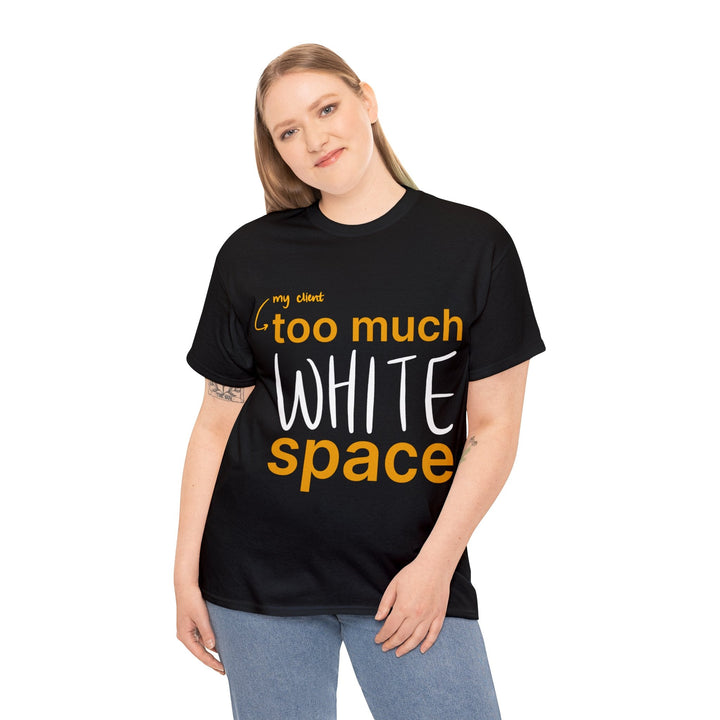 "Too Much White Space" Creative Designer T-shirt - T-Shirt - Designity Art