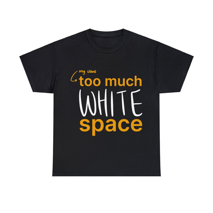 "Too Much White Space" Creative Designer T-shirt - T-Shirt - Designity Art