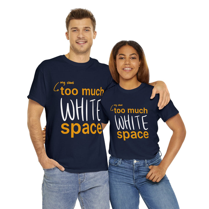 "Too Much White Space" Creative Designer T-shirt - T-Shirt - Designity Art