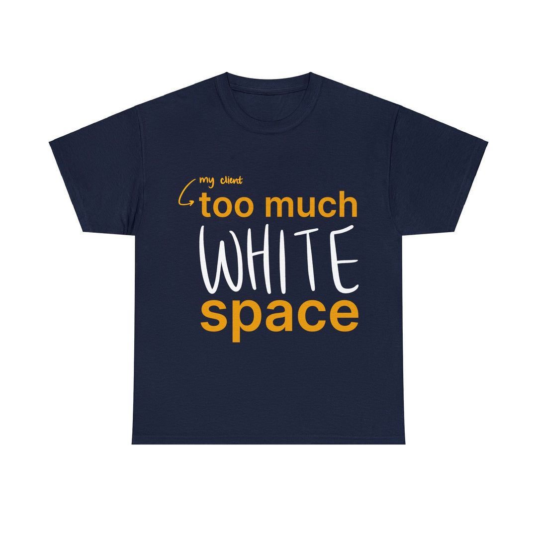 "Too Much White Space" Creative Designer T-shirt - T-Shirt - Designity Art