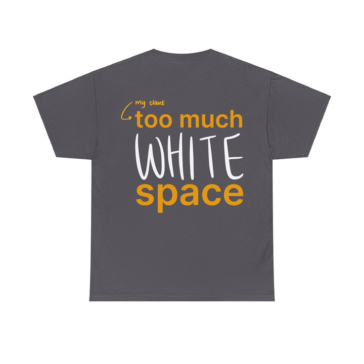 "Too Much White Space" Creative Designer T-shirt - T-Shirt - Designity Art