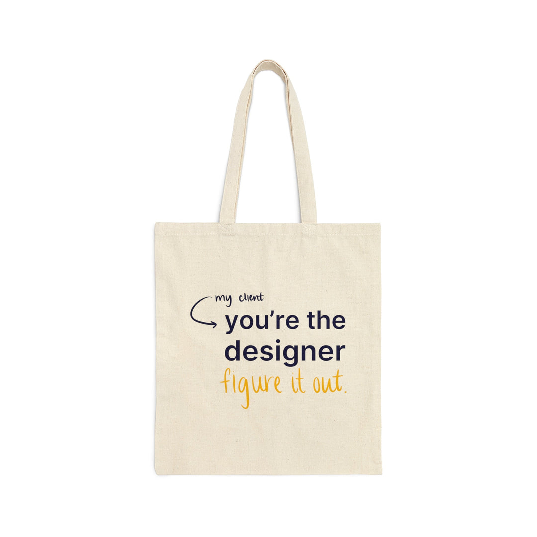 "You're the Designer, Figure it Out" Creative Designer Cotton Canvas Tote Bag